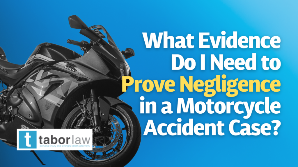 What evidence do i need to prove negligence in a motorcycle accident case